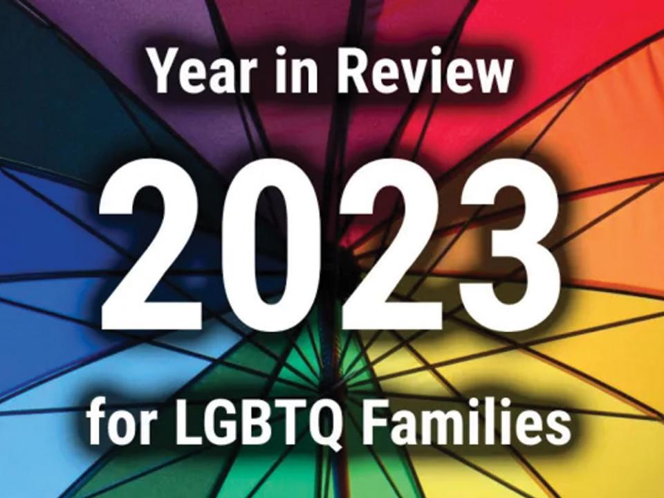 2023: A year of perils and progress for LGBTQ Families